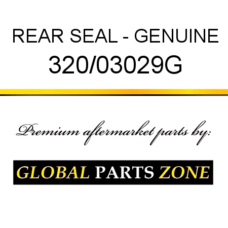 REAR SEAL - GENUINE 320/03029G