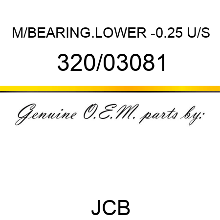M/BEARING.LOWER -0.25 U/S 320/03081