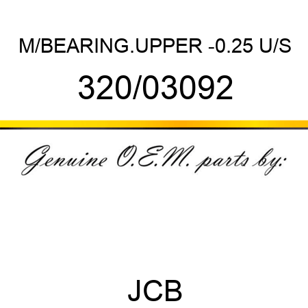 M/BEARING.UPPER -0.25 U/S 320/03092