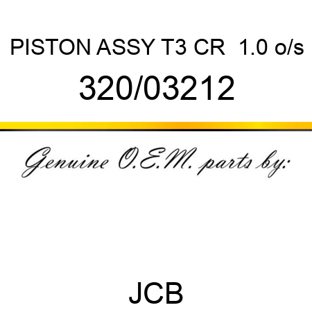 PISTON ASSY T3 CR +1.0 o/s 320/03212