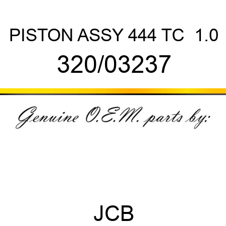 PISTON ASSY 444 TC +1.0 320/03237