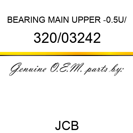 BEARING MAIN UPPER -0.5U/ 320/03242