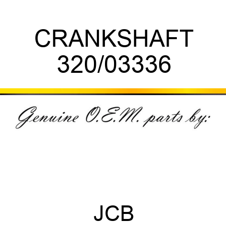 CRANKSHAFT 320/03336