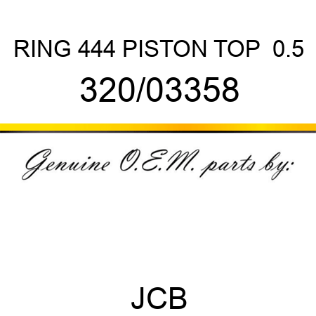 RING 444 PISTON TOP +0.5 320/03358