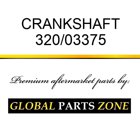 CRANKSHAFT 320/03375