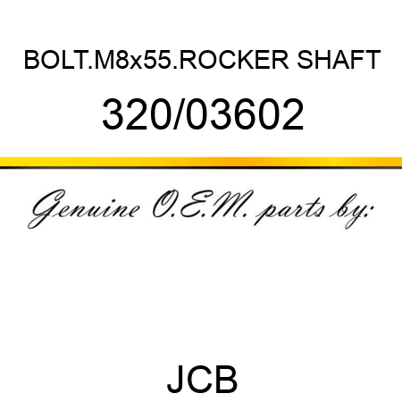 BOLT.M8x55.ROCKER SHAFT 320/03602