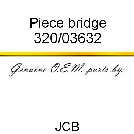Piece, bridge 320/03632