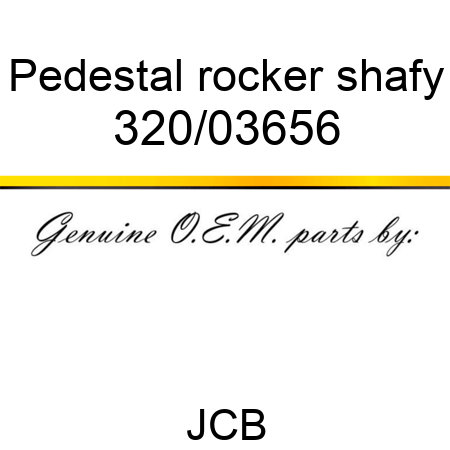 Pedestal, rocker shafy 320/03656