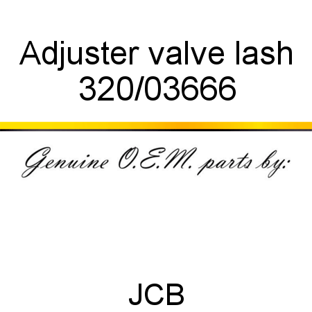 Adjuster, valve lash 320/03666