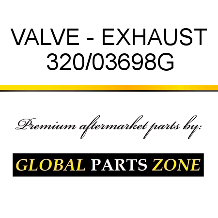 VALVE - EXHAUST 320/03698G