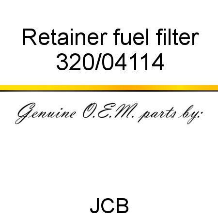 Retainer, fuel filter 320/04114