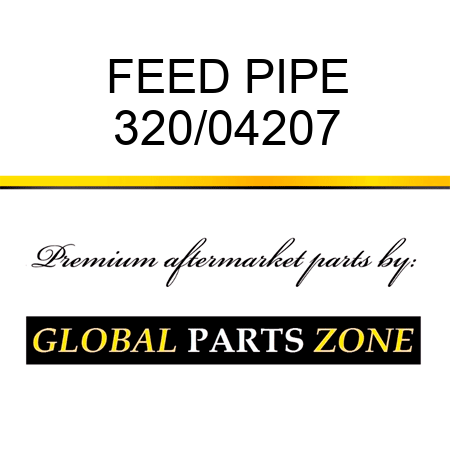 FEED PIPE 320/04207