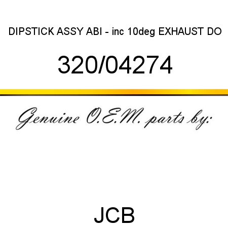 DIPSTICK ASSY ABI -, inc 10deg EXHAUST DO 320/04274