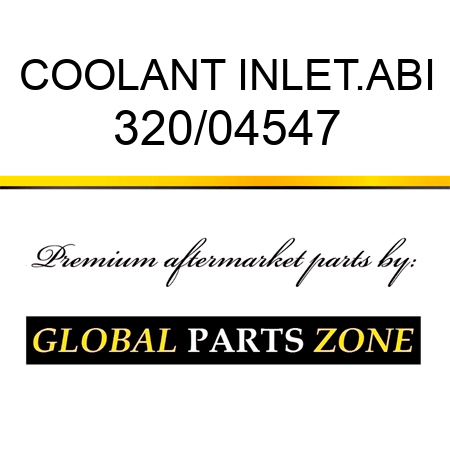 COOLANT INLET.ABI 320/04547