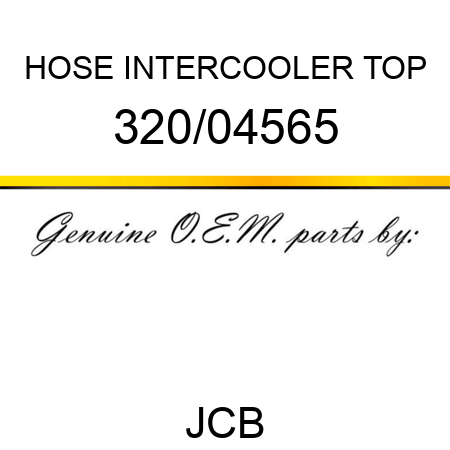 HOSE, INTERCOOLER TOP 320/04565