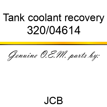 Tank, coolant recovery 320/04614