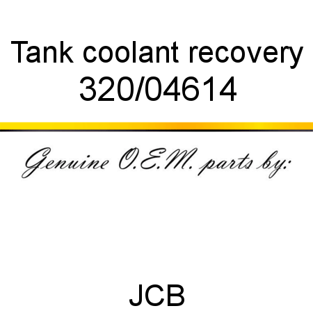 Tank, coolant recovery 320/04614