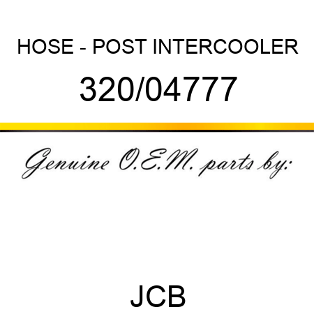 HOSE - POST INTERCOOLER 320/04777