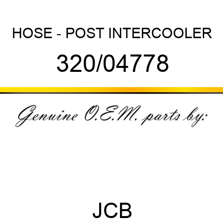 HOSE - POST INTERCOOLER 320/04778