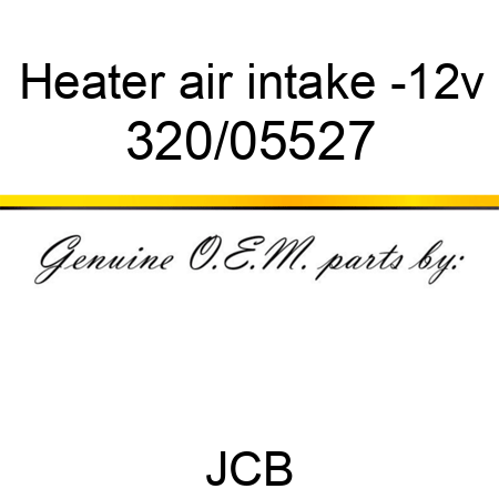 Heater, air intake -12v 320/05527
