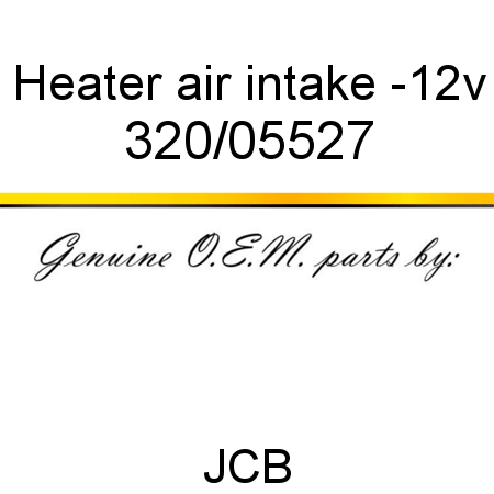 Heater, air intake -12v 320/05527