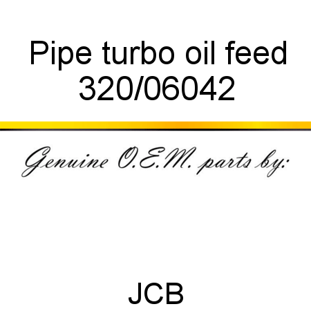 Pipe, turbo oil feed 320/06042