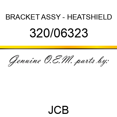 BRACKET ASSY - HEATSHIELD 320/06323