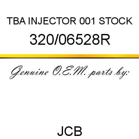 TBA, INJECTOR, 001 STOCK 320/06528R