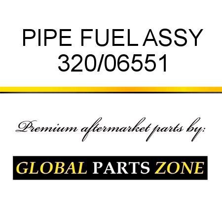 PIPE FUEL ASSY 320/06551