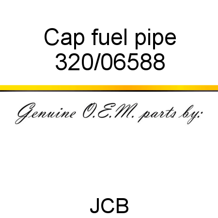 Cap, fuel pipe 320/06588