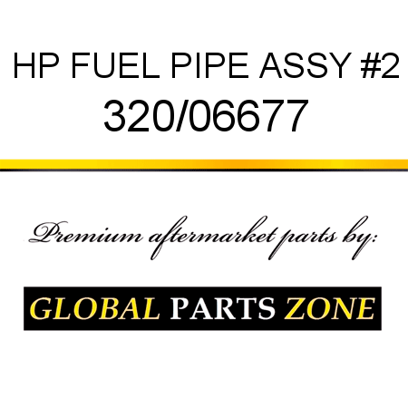 HP FUEL PIPE ASSY #2 320/06677
