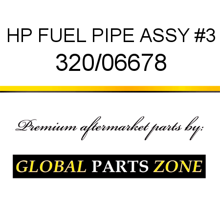 HP FUEL PIPE ASSY #3 320/06678