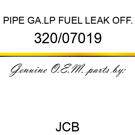 PIPE GA.LP FUEL LEAK OFF. 320/07019