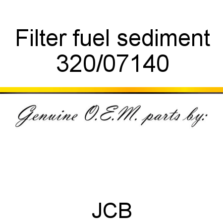 Filter, fuel sediment 320/07140