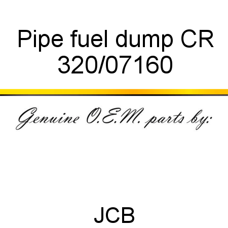Pipe, fuel dump, CR 320/07160
