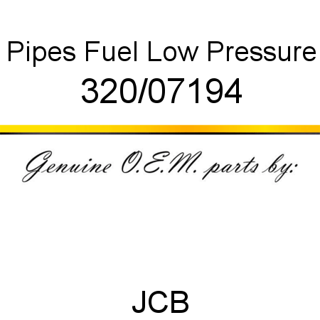 Pipes, Fuel, Low Pressure 320/07194