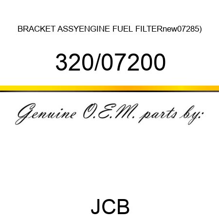 BRACKET ASSY,ENGINE FUEL FILTERnew07285) 320/07200