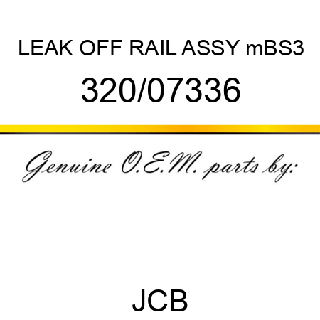 LEAK OFF RAIL ASSY mBS3 320/07336