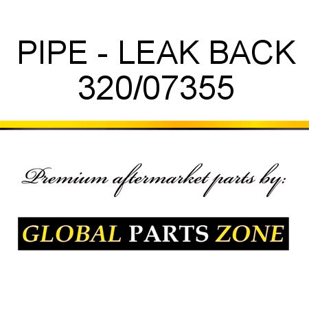 PIPE - LEAK BACK 320/07355