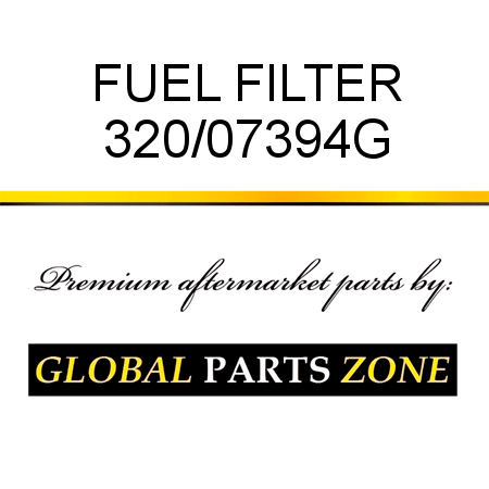 FUEL FILTER 320/07394G