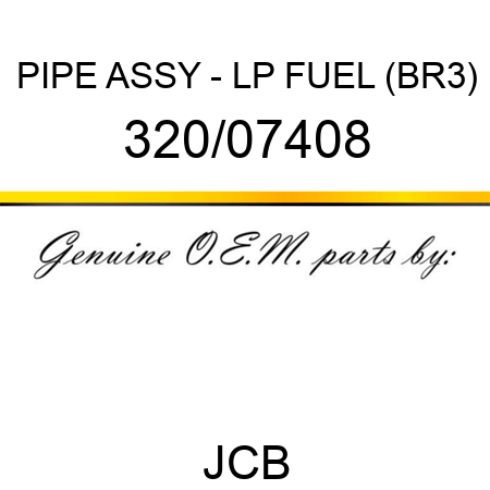 PIPE ASSY - LP FUEL (BR3) 320/07408