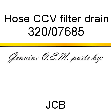 Hose, CCV filter drain 320/07685