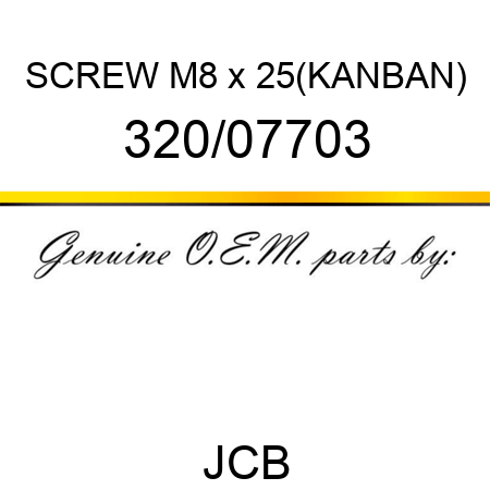 SCREW M8 x 25(KANBAN) 320/07703