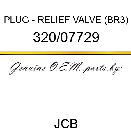 PLUG - RELIEF VALVE (BR3) 320/07729