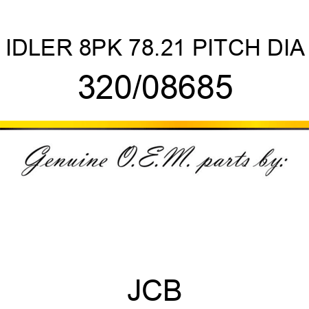 IDLER 8PK 78.21 PITCH DIA 320/08685