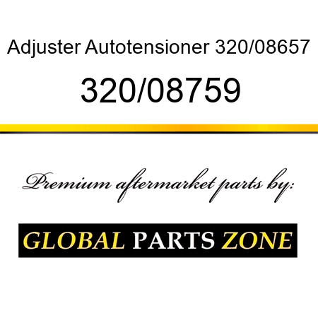 Adjuster, Autotensioner 320/08657 320/08759