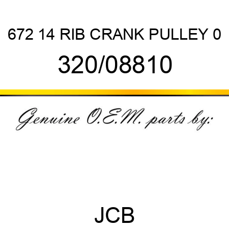 672 14 RIB CRANK PULLEY 0 320/08810