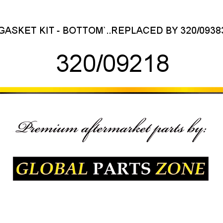 GASKET KIT - BOTTOM`..REPLACED BY 320/09383 320/09218