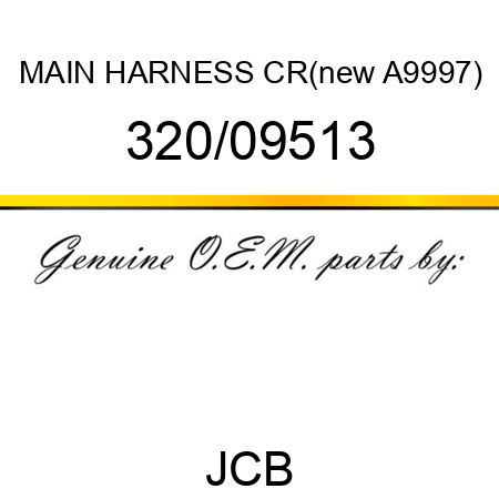 MAIN HARNESS CR(new A9997) 320/09513