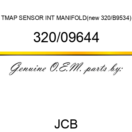 TMAP SENSOR INT MANIFOLD(new 320/B9534) 320/09644